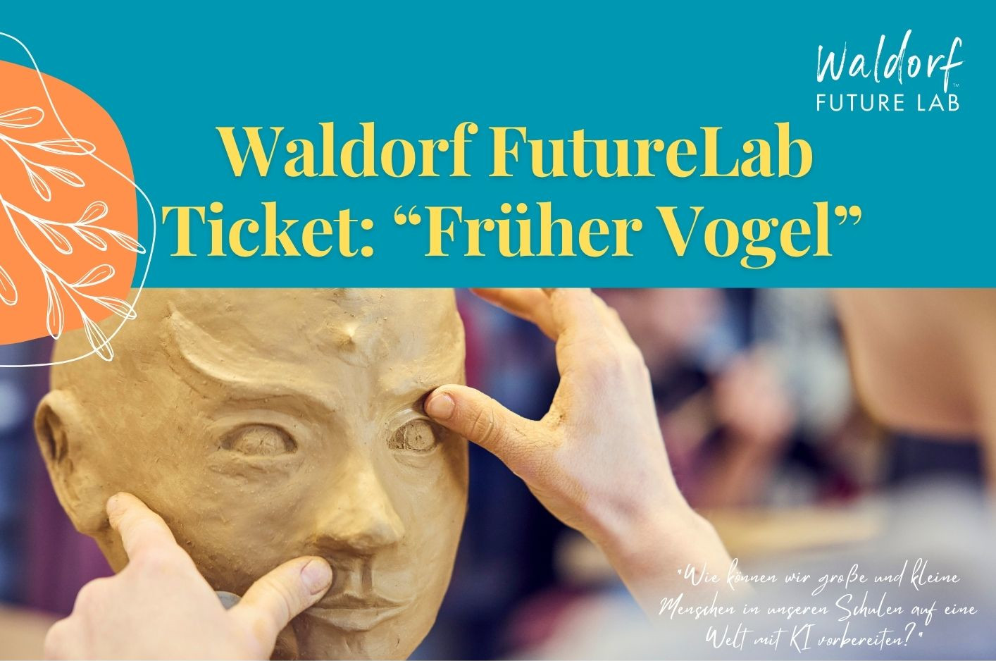 Waldorf FutureLab Ticket: "Früher Vogel"